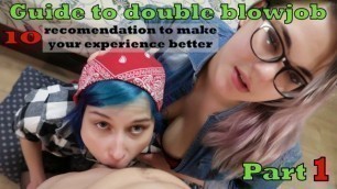 GUIDE TO DOUBLE BLOWJOB -10 RECOMMENDATIONS (PART 1)