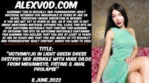 Hotkinkyjo in Light Green Dress Destroy her Asshole with Huge Dildo from Mrhankeys, Fisting & Anal p